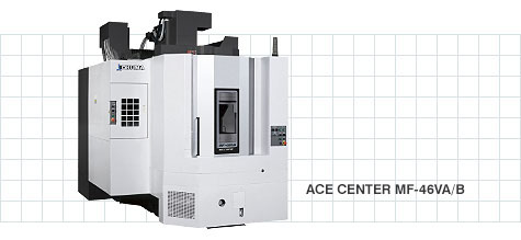 Trung tâm gia công đứng ACE CENTER MF-46VA/B